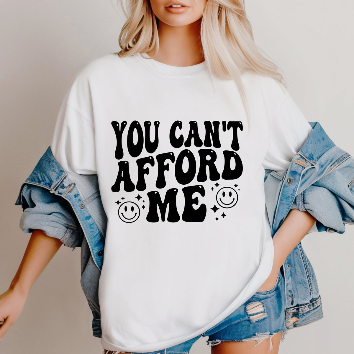 You can't afford me
