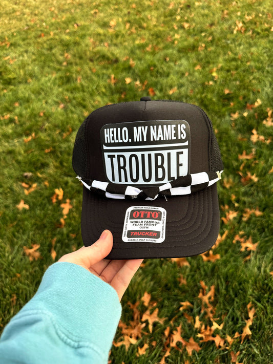 Hello my name is trouble
