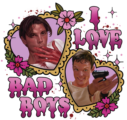 I love bad boys