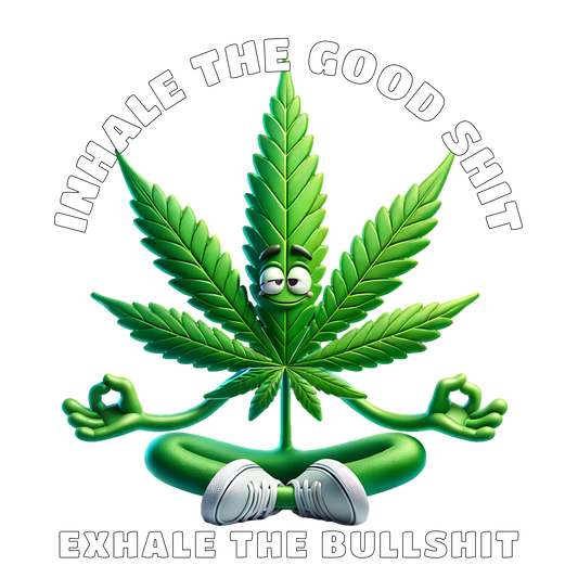 Inhale the good shit exhale the bullshit
