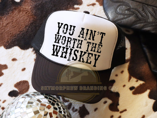 You Ain't Worth the Whiskey